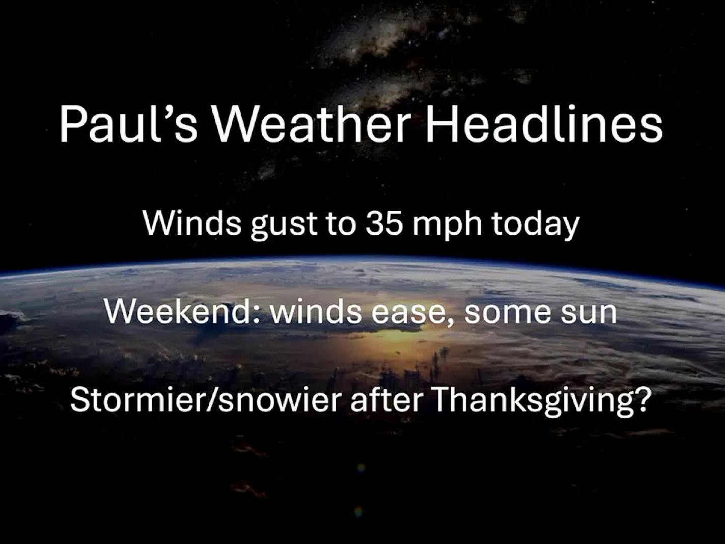 Very windy today with quiet weather into Thanksgiving - snowstorm potential early December?